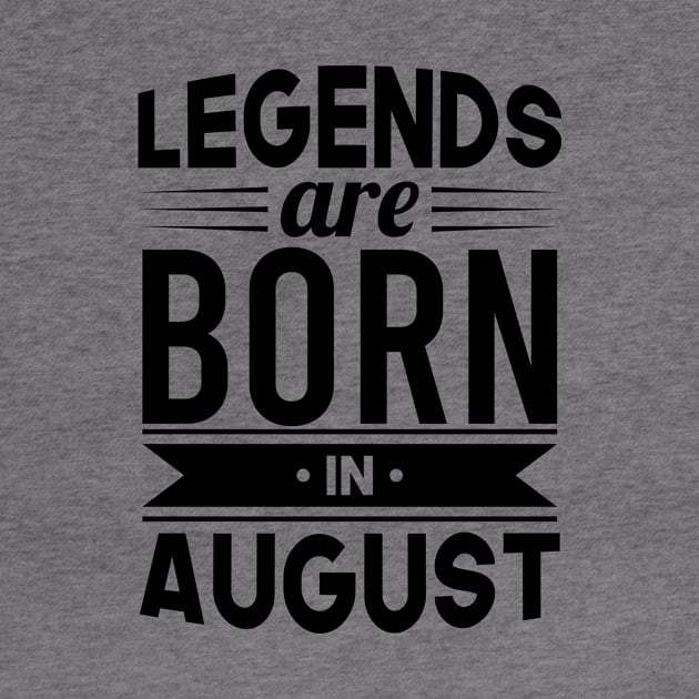 Legends Are Born In August - Gift Idea by Fluen